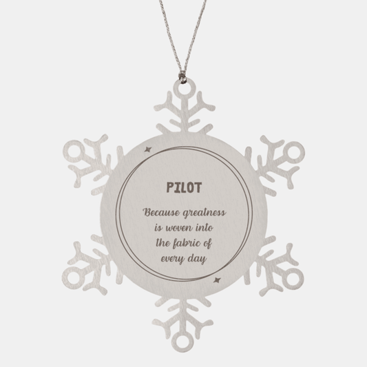 Sarcastic Pilot Snowflake Ornament Gifts, Christmas Holiday Gifts for Pilot Ornament, Pilot: Because greatness is woven into the fabric of every day, Coworkers, Friends - Mallard Moon Gift Shop