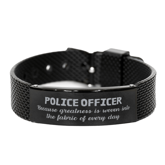 Sarcastic Police Officer Black Shark Mesh Bracelet Gifts, Christmas Holiday Gifts for Police Officer Birthday, Police Officer: Because greatness is woven into the fabric of every day, Coworkers, Friends - Mallard Moon Gift Shop