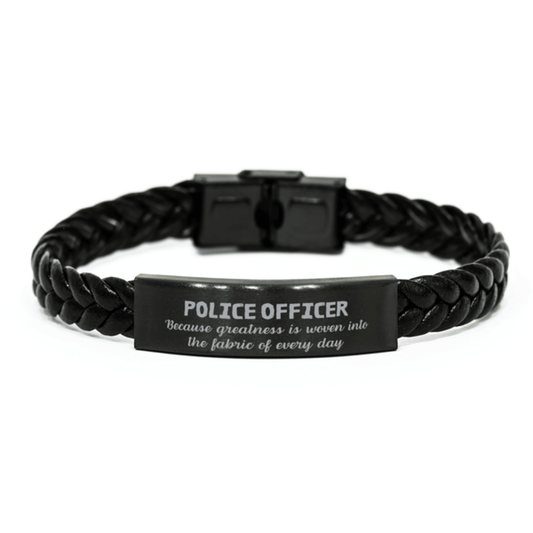 Sarcastic Police Officer Braided Leather Bracelet Gifts, Christmas Holiday Gifts for Police Officer Birthday, Police Officer: Because greatness is woven into the fabric of every day, Coworkers, Friends - Mallard Moon Gift Shop