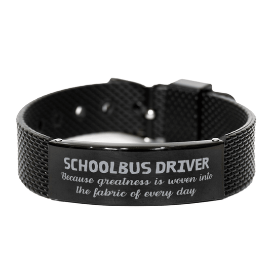 Sarcastic Schoolbus Driver Black Shark Mesh Bracelet Gifts, Christmas Holiday Gifts for Schoolbus Driver Birthday, Schoolbus Driver: Because greatness is woven into the fabric of every day, Coworkers, Friends - Mallard Moon Gift Shop