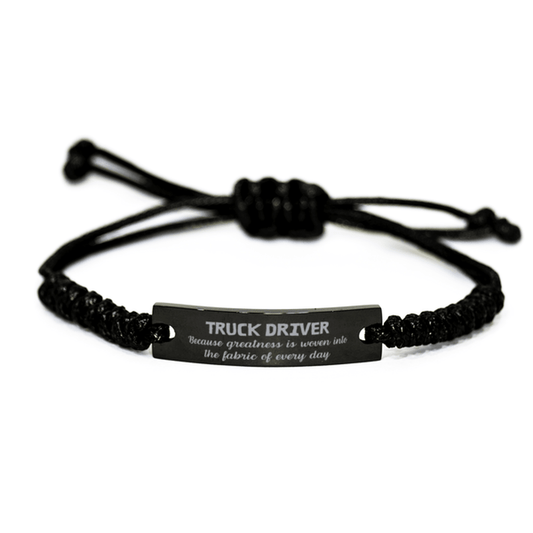 Sarcastic Truck Driver Black Rope Bracelet Gifts, Christmas Holiday Gifts for Truck Driver Birthday, Truck Driver: Because greatness is woven into the fabric of every day, Coworkers, Friends - Mallard Moon Gift Shop