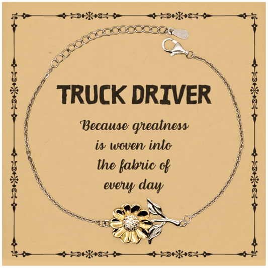 Sarcastic Truck Driver Sunflower Bracelet Gifts, Christmas Holiday Gifts for Truck Driver Birthday Message Card, Truck Driver: Because greatness is woven into the fabric of every day, Coworkers, Friends - Mallard Moon Gift Shop