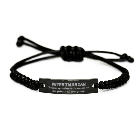 Sarcastic Veterinarian Black Rope Bracelet Gifts, Christmas Holiday Gifts for Veterinarian Birthday, Veterinarian: Because greatness is woven into the fabric of every day, Coworkers, Friends - Mallard Moon Gift Shop