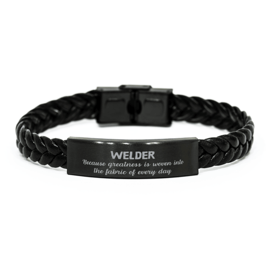 Sarcastic Welder Braided Leather Bracelet Gifts, Christmas Holiday Gifts for Welder Birthday, Welder: Because greatness is woven into the fabric of every day, Coworkers, Friends - Mallard Moon Gift Shop