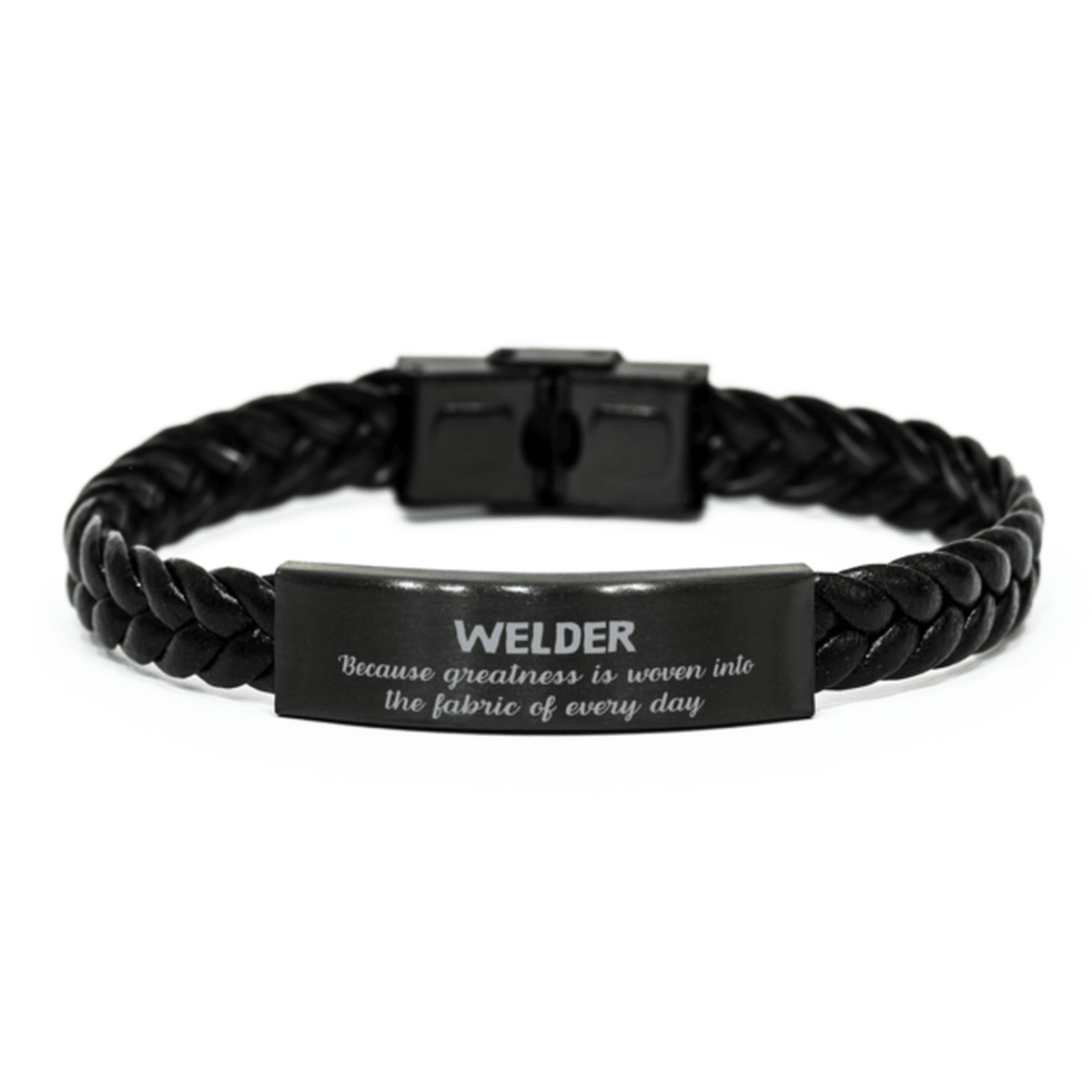 Sarcastic Welder Braided Leather Bracelet Gifts, Christmas Holiday Gifts for Welder Birthday, Welder: Because greatness is woven into the fabric of every day, Coworkers, Friends - Mallard Moon Gift Shop