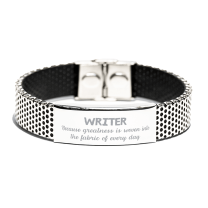 Sarcastic Writer Stainless Steel Bracelet Gifts, Christmas Holiday Gifts for Writer Birthday, Writer: Because greatness is woven into the fabric of every day, Coworkers, Friends - Mallard Moon Gift Shop