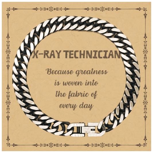 Sarcastic X-Ray Technician Cuban Link Chain Bracelet Gifts, Christmas Holiday Gifts for X-Ray Technician Birthday Message Card, X-Ray Technician: Because greatness is woven into the fabric of every day, Coworkers, Friends - Mallard Moon Gift Shop