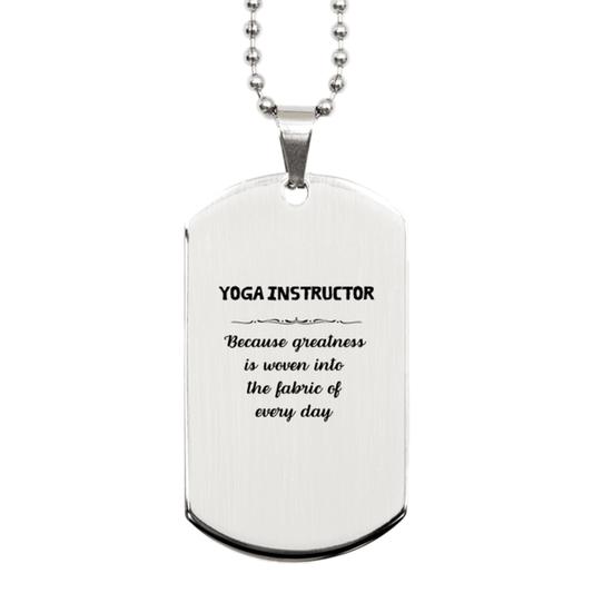 Sarcastic Yoga Instructor Silver Dog Tag Gifts, Christmas Holiday Gifts for Yoga Instructor Birthday, Yoga Instructor: Because greatness is woven into the fabric of every day, Coworkers, Friends - Mallard Moon Gift Shop
