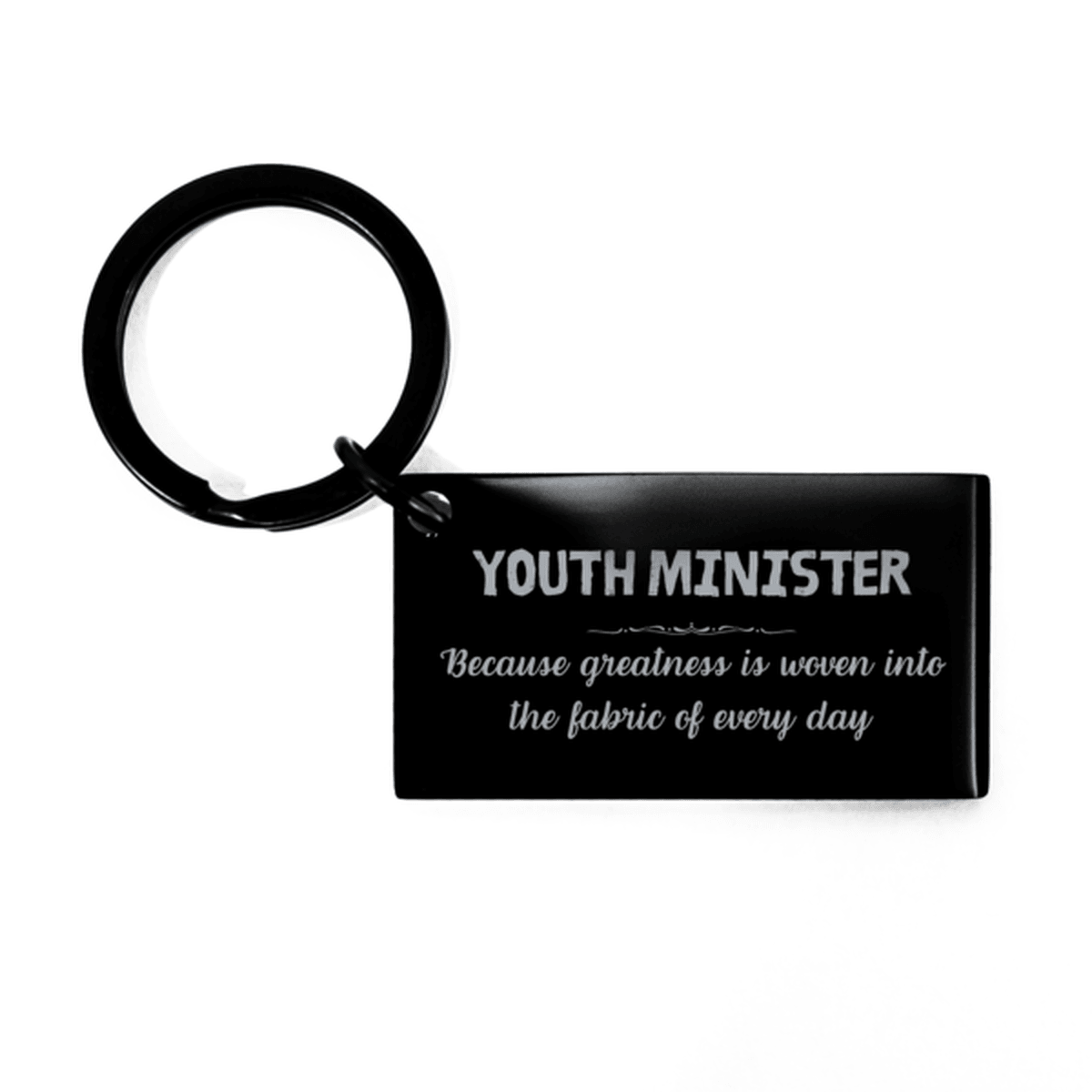 Sarcastic Youth Minister Keychain Gifts, Christmas Holiday Gifts for Youth Minister Birthday, Youth Minister: Because greatness is woven into the fabric of every day, Coworkers, Friends - Mallard Moon Gift Shop