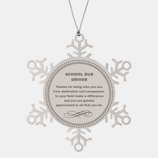 School Bus Driver Snowflake Ornament - Thanks for being who you are - Birthday Christmas Jewelry Gifts Coworkers Colleague Boss - Mallard Moon Gift Shop