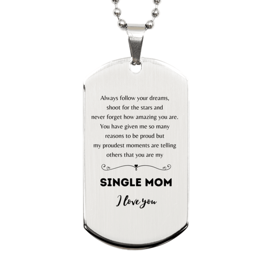 Single Mom Silver Dog Tag Engraved Necklace - Always Follow your Dreams - Birthday, Christmas Holiday Jewelry Gift - Mallard Moon Gift Shop