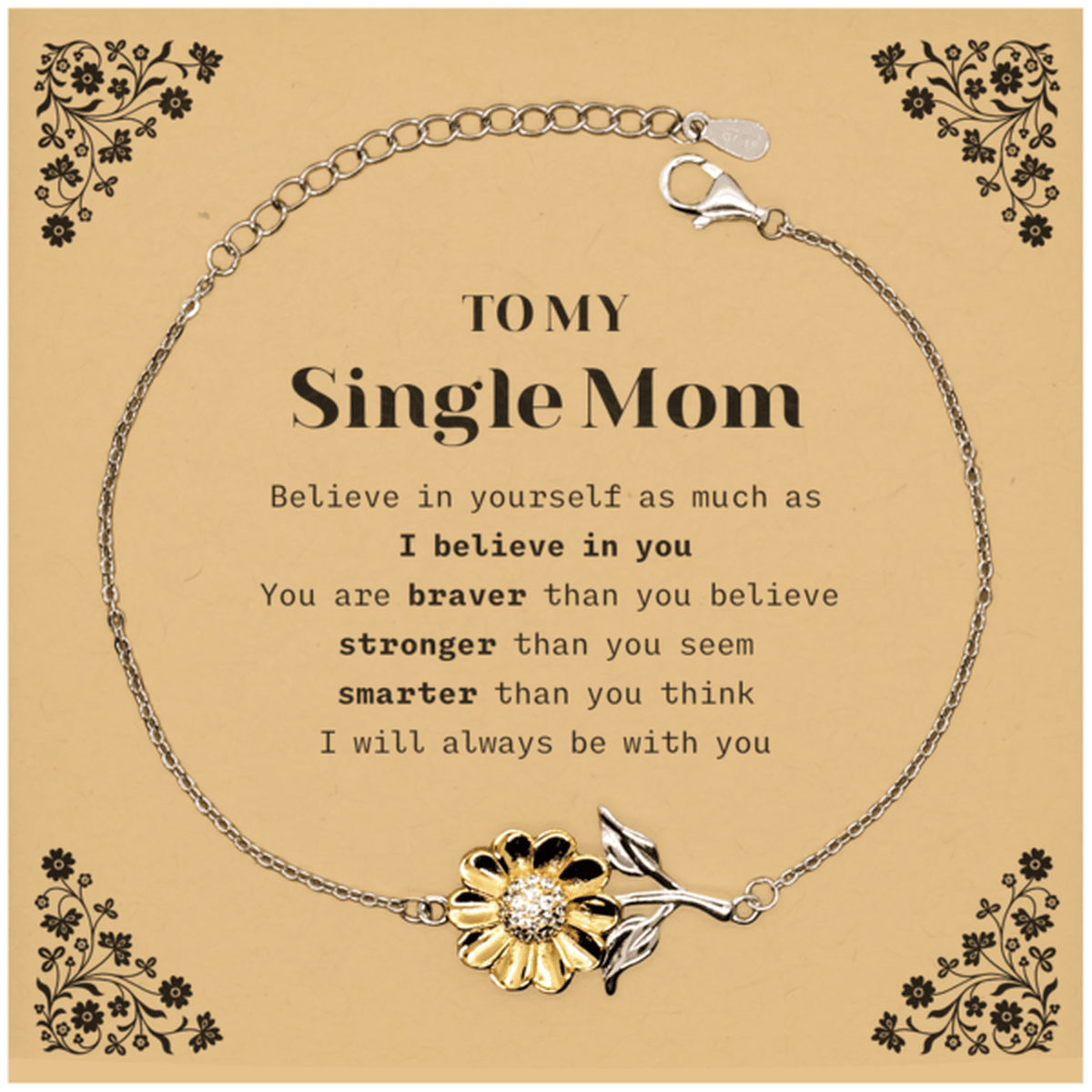 Single Mom Sunflower Bracelet Gifts, To My Single Mom You are braver than you believe, stronger than you seem, Inspirational Gifts For Single Mom Card, Birthday, Christmas Gifts For Single Mom Men Women - Mallard Moon Gift Shop