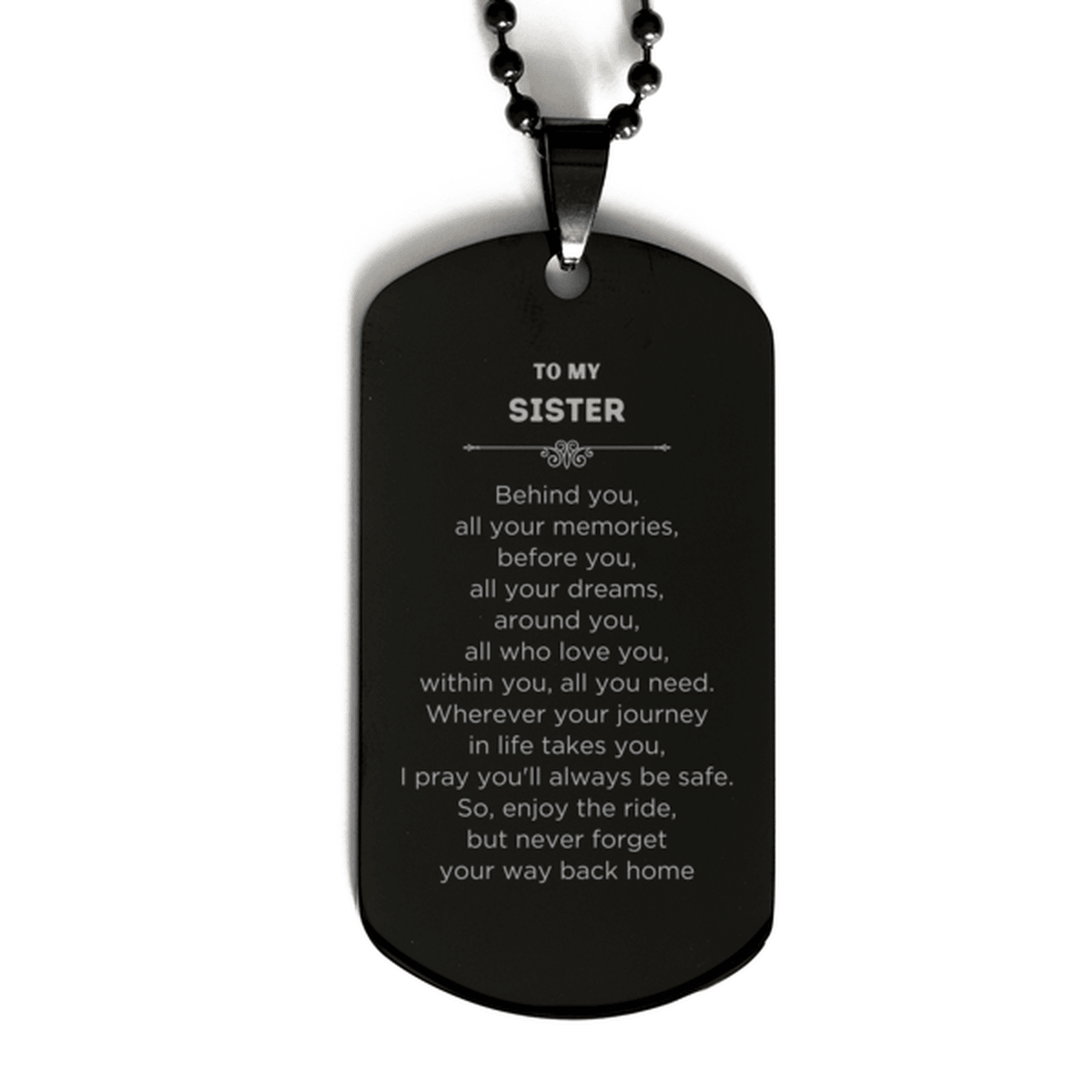 Sister Black Dog Tag Necklace Birthday Christmas Unique Gifts Behind you, all your memories, before you, all your dreams - Mallard Moon Gift Shop