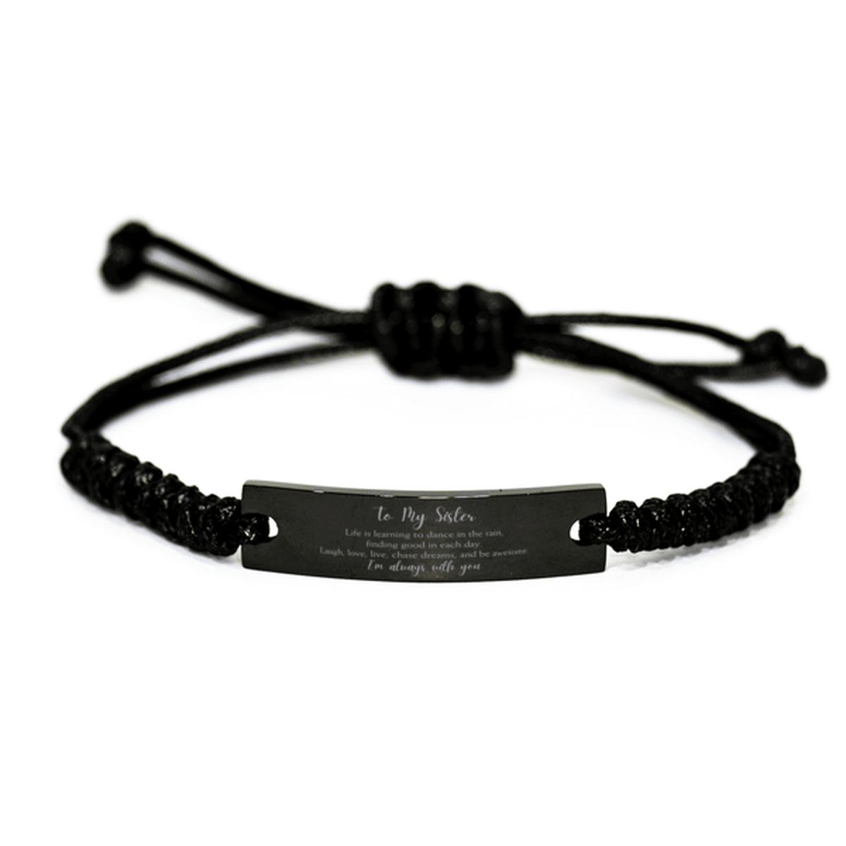 Sister Christmas Perfect Gifts, Sister Black Rope Bracelet, Motivational Sister Engraved Gifts, Birthday Gifts For Sister, To My Sister Life is learning to dance in the rain, finding good in each day. I'm always with you - Mallard Moon Gift Shop