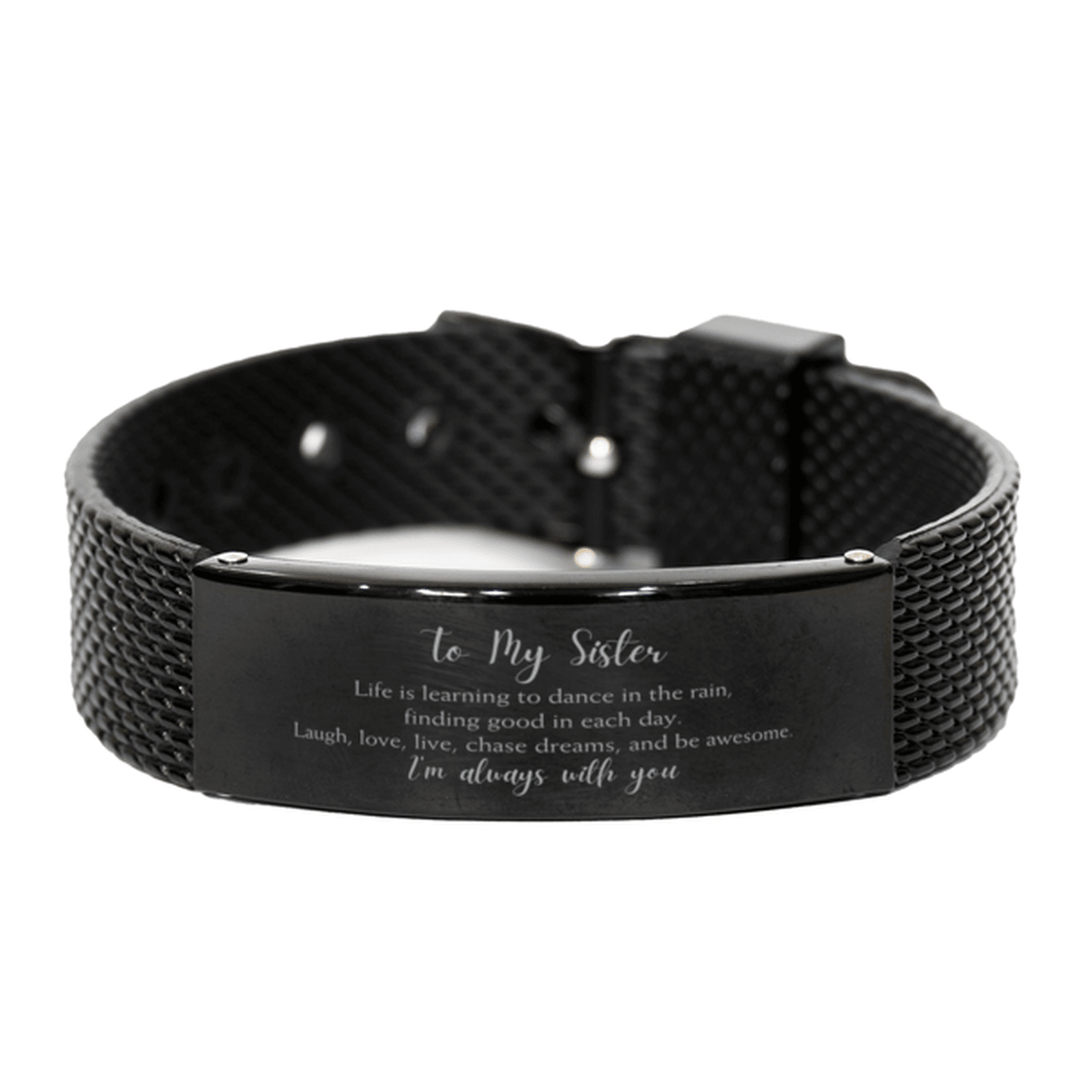 Sister Christmas Perfect Gifts, Sister Black Shark Mesh Bracelet, Motivational Sister Engraved Gifts, Birthday Gifts For Sister, To My Sister Life is learning to dance in the rain, finding good in each day. I'm always with you - Mallard Moon Gift Shop