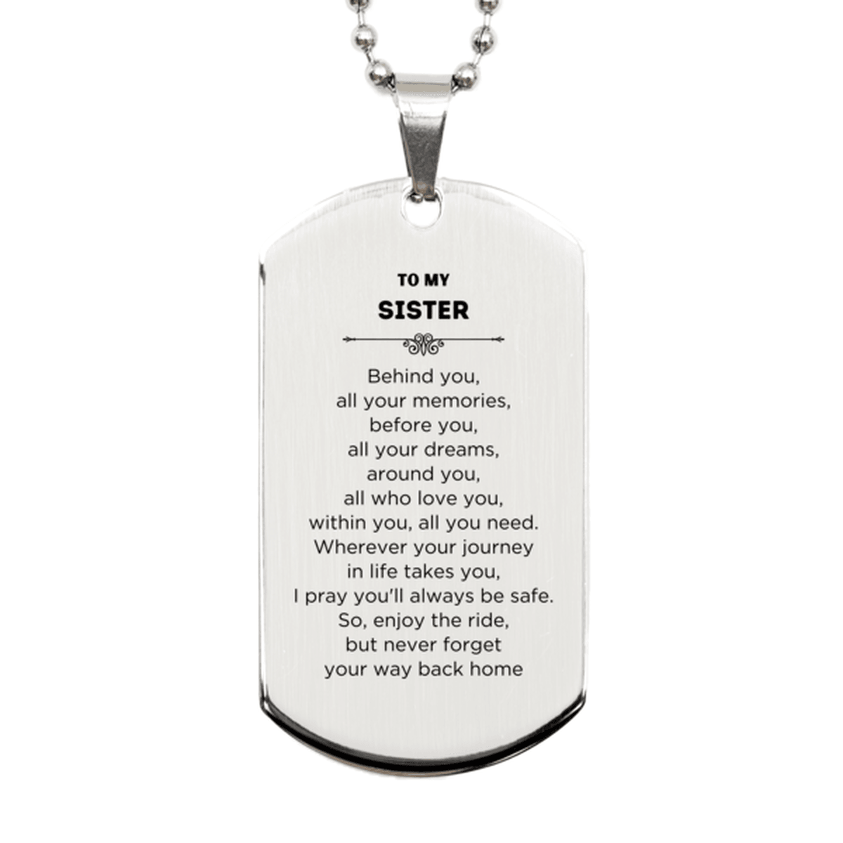 Sister Silver Dog Tag Necklace Birthday Christmas Unique Gifts Behind you, all your memories, before you, all your dreams - Mallard Moon Gift Shop