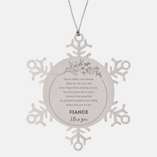 Snowflake Ornament for Fiance Present, Fiance Always follow your dreams, never forget how amazing you are, Fiance Christmas Gifts Decorations for Girls Boys Teen Men Women - Mallard Moon Gift Shop