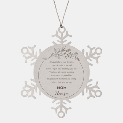 Snowflake Ornament for Mom Present, Mom Always follow your dreams, never forget how amazing you are, Mom Christmas Gifts Decorations for Girls Boys Teen Men Women - Mallard Moon Gift Shop