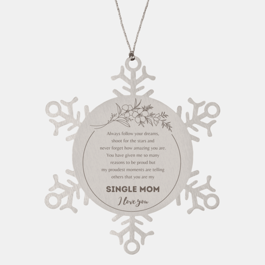 Snowflake Ornament for Single Mom Present, Single Mom Always follow your dreams, never forget how amazing you are, Single Mom Christmas Gifts Decorations for Girls Boys Teen Men Women - Mallard Moon Gift Shop