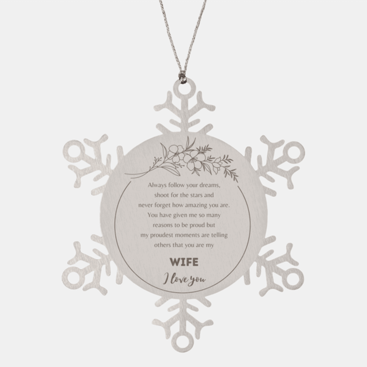 Snowflake Ornament for Wife Present, Wife Always follow your dreams, never forget how amazing you are, Wife Christmas Gifts Decorations for Girls Boys Teen Men Women - Mallard Moon Gift Shop