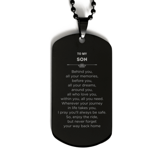 Son Black Dog Tag Necklace Birthday Christmas Unique Gifts Behind you, all your memories, before you, all your dreams - Mallard Moon Gift Shop