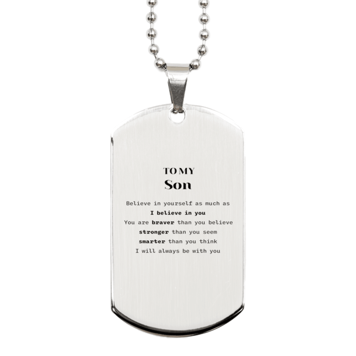 Son Silver Dog Tag Gifts, To My Son You are braver than you believe, stronger than you seem, Inspirational Gifts For Son Engraved, Birthday, Christmas Gifts For Son Men Women - Mallard Moon Gift Shop