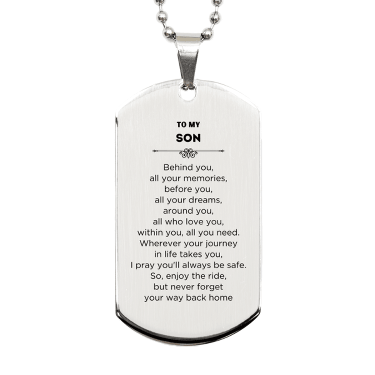 Son Silver Dog Tag Necklace Birthday Christmas Unique Gifts Behind you, all your memories, before you, all your dreams - Mallard Moon Gift Shop