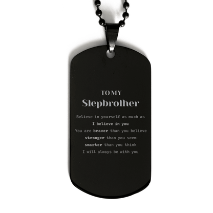 Stepbrother Black Dog Tag Engraved Necklace - You are braver than you believe, stronger than you seem, Inspirational Birthday, Christmas Graduation Gifts - Mallard Moon Gift Shop