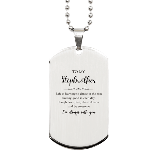 Stepbrother Christmas Perfect Gifts, Stepbrother Silver Dog Tag, Motivational Stepbrother Engraved Gifts, Birthday Gifts For Stepbrother, To My Stepbrother Life is learning to dance in the rain, finding good in each day. I'm always with you - Mallard Moon Gift Shop