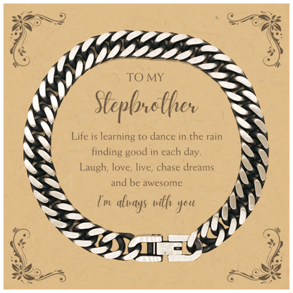 Stepbrother Cuban Link Chain Bracelet Motivational Message Card Birthday Christmas Graduation Gifts- Life is learning to dance in the rain, finding good in each day. I'm always with you - Mallard Moon Gift Shop