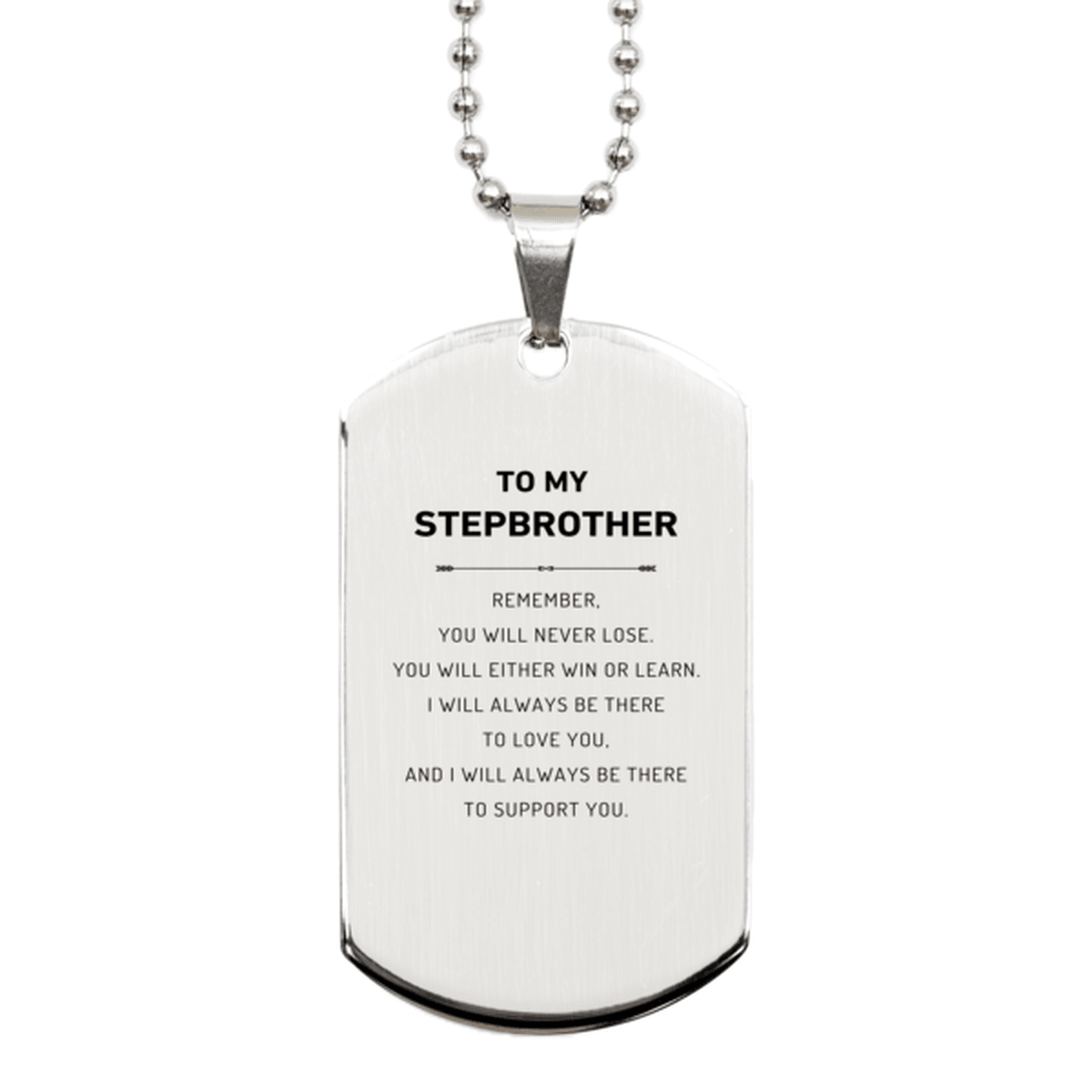 Stepbrother Gifts, To My Stepbrother Remember, you will never lose. You will either WIN or LEARN, Keepsake Silver Dog Tag For Stepbrother Engraved, Birthday Christmas Gifts Ideas For Stepbrother X-mas Gifts - Mallard Moon Gift Shop