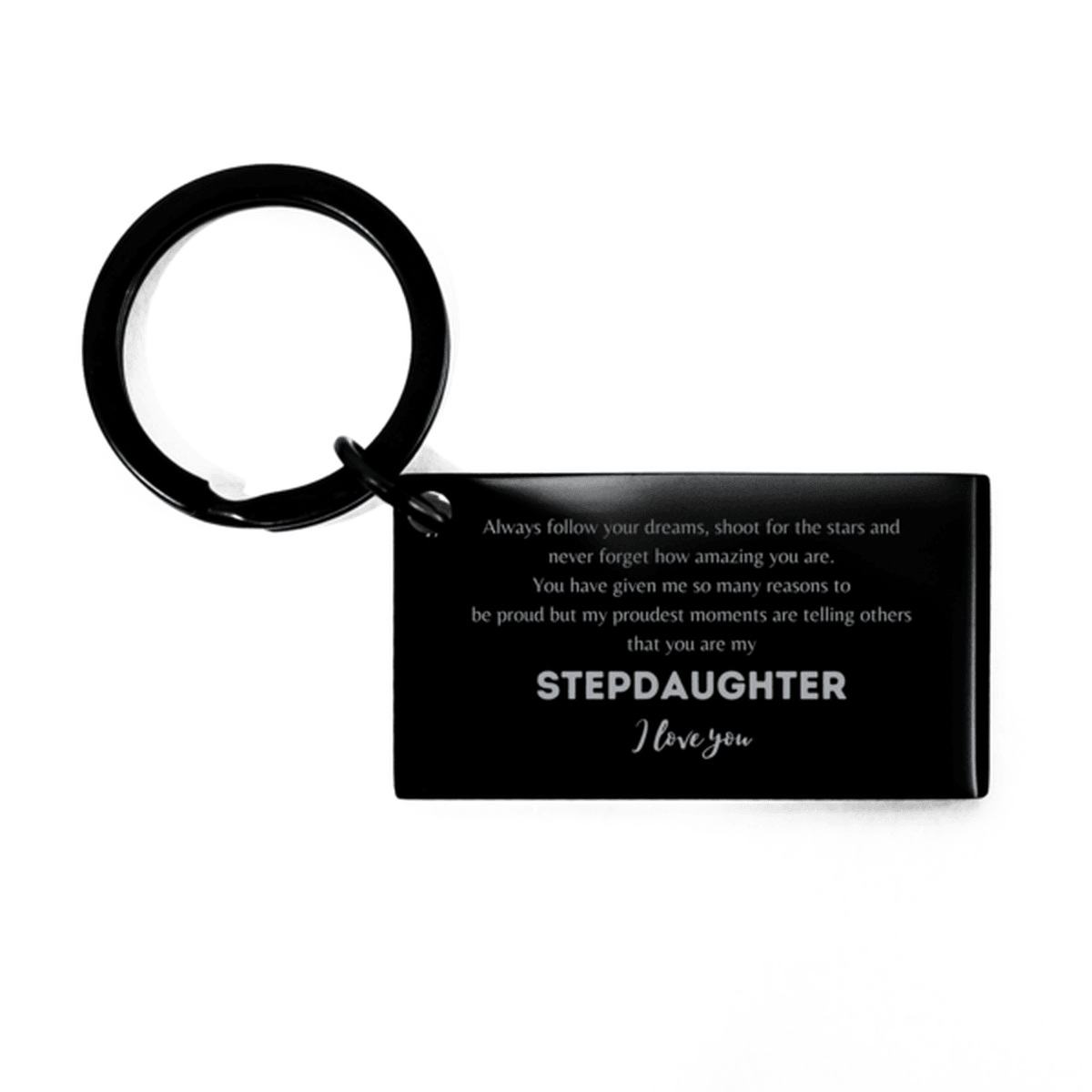 Stepdaughter Black Engraved Keyring - Always Follow your Dreams - Birthday, Christmas Holiday Jewelry Gift - Mallard Moon Gift Shop