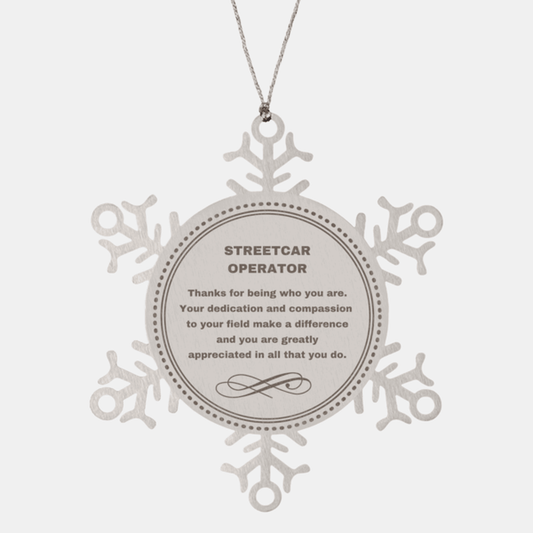 Streetcar Operator Snowflake Ornament - Thanks for being who you are - Birthday Christmas Jewelry Gifts Coworkers Colleague Boss - Mallard Moon Gift Shop