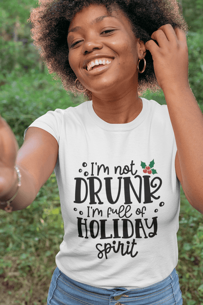 Holiday Spirit Tee Shirt - I'm not drunk I'm full of Holiday Spirit - Mallard Moon Gift Shop