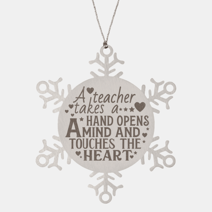 Teacher Gift, Snowflake Laser Engraved Steel Christmas Ornament, A Teacher Takes A Hand, Opens A Mind And Touches The Heart,Inspiration Gifts, Teacher Ornaments - Mallard Moon Gift Shop