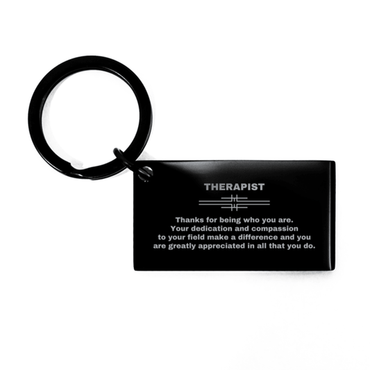 Therapist Black Engraved Keychain - Thanks for being who you are - Birthday Christmas Jewelry Gifts Coworkers Colleague Boss - Mallard Moon Gift Shop