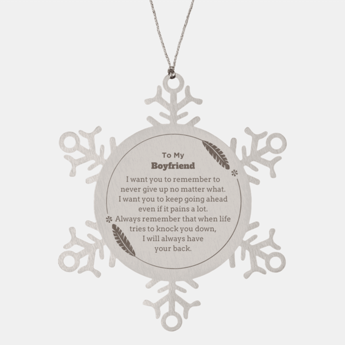 To My Boyfriend Gifts, Never give up no matter what, Inspirational Boyfriend Snowflake Ornament, Encouragement Birthday Christmas Unique Gifts For Boyfriend - Mallard Moon Gift Shop