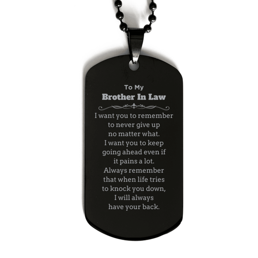 To My Brother In Law Gifts, Never give up no matter what, Inspirational Brother In Law Black Dog Tag, Encouragement Birthday Christmas Unique Gifts For Brother In Law - Mallard Moon Gift Shop