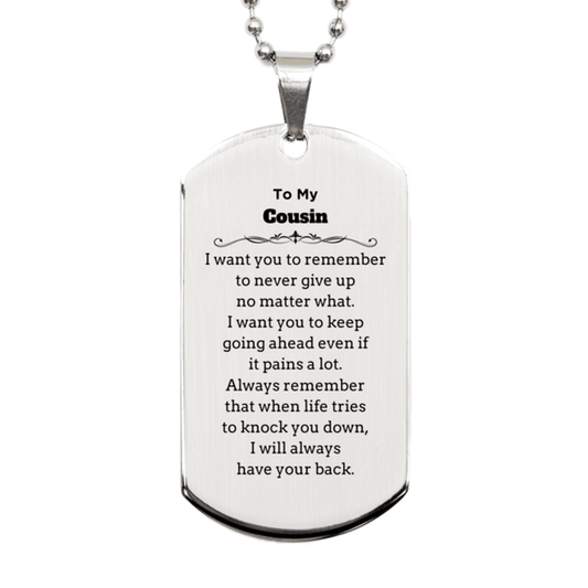 To My Cousin Gifts, Never give up no matter what, Inspirational Cousin Silver Dog Tag, Encouragement Birthday Christmas Unique Gifts For Cousin - Mallard Moon Gift Shop