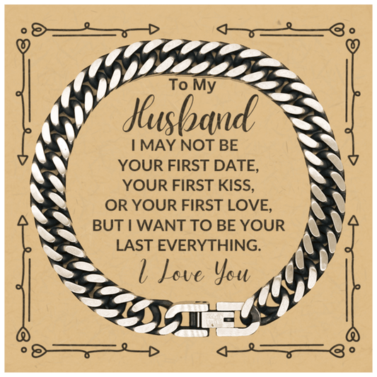 To My Husband I Want to Be Your Last Everything Cuban Link Chain Bracelet Romantic Valentine Gift - Mallard Moon Gift Shop