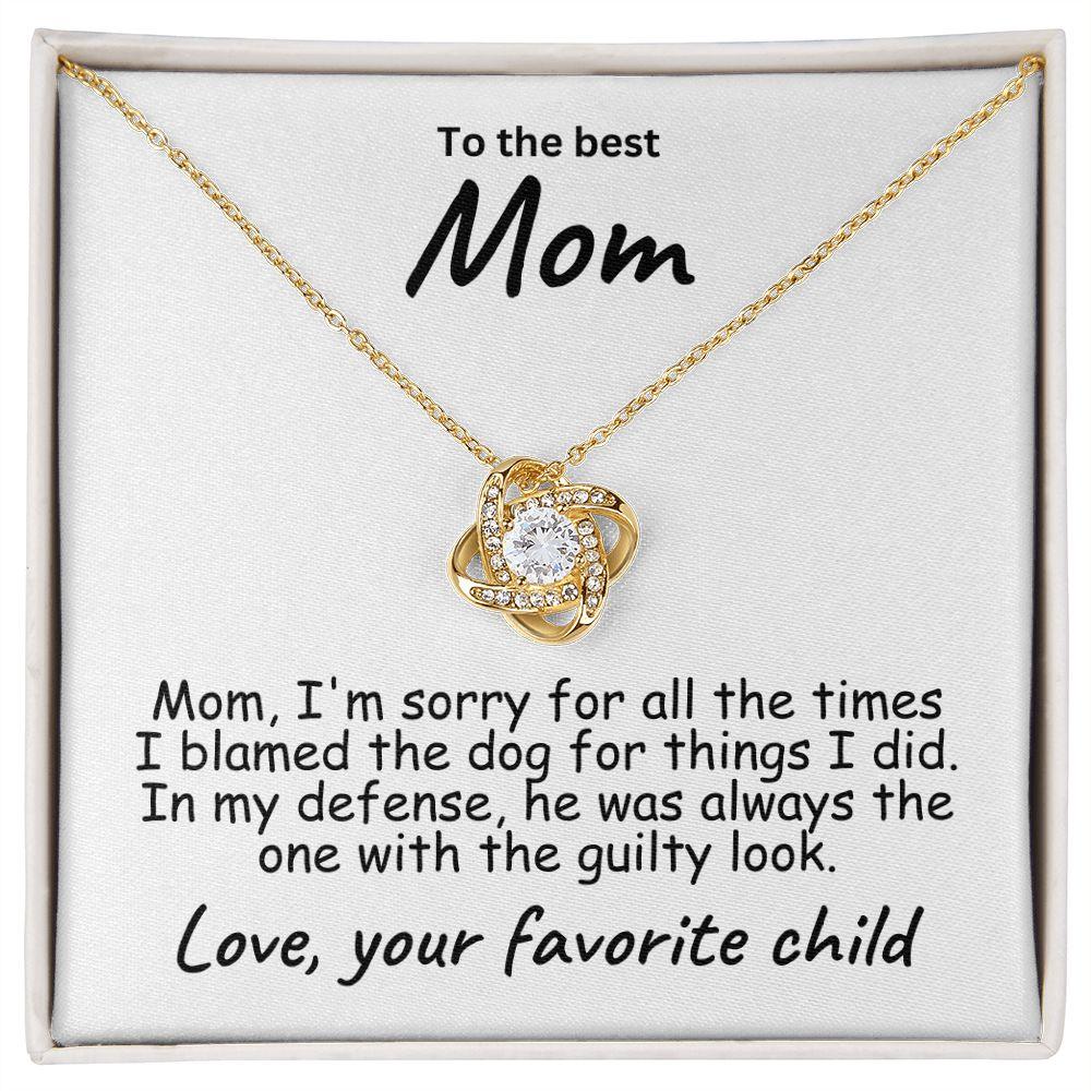 To My Mom - Sorry I Blamed the Dog - Love Knot Necklace - Mallard Moon Gift Shop