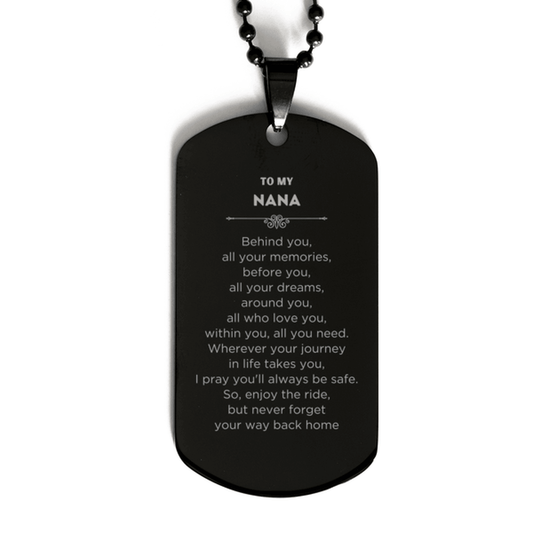 To My Nana Gifts, Inspirational Nana Black Dog Tag, Sentimental Birthday Christmas Unique Gifts For Nana Behind you, all your memories, before you, all your dreams, around you, all who love you, within you, all you need - Mallard Moon Gift Shop