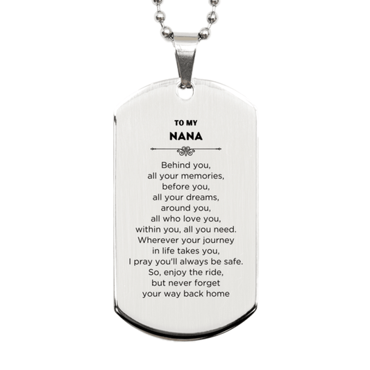 To My Nana Gifts, Inspirational Nana Silver Dog Tag, Sentimental Birthday Christmas Unique Gifts For Nana Behind you, all your memories, before you, all your dreams, around you, all who love you, within you, all you need - Mallard Moon Gift Shop