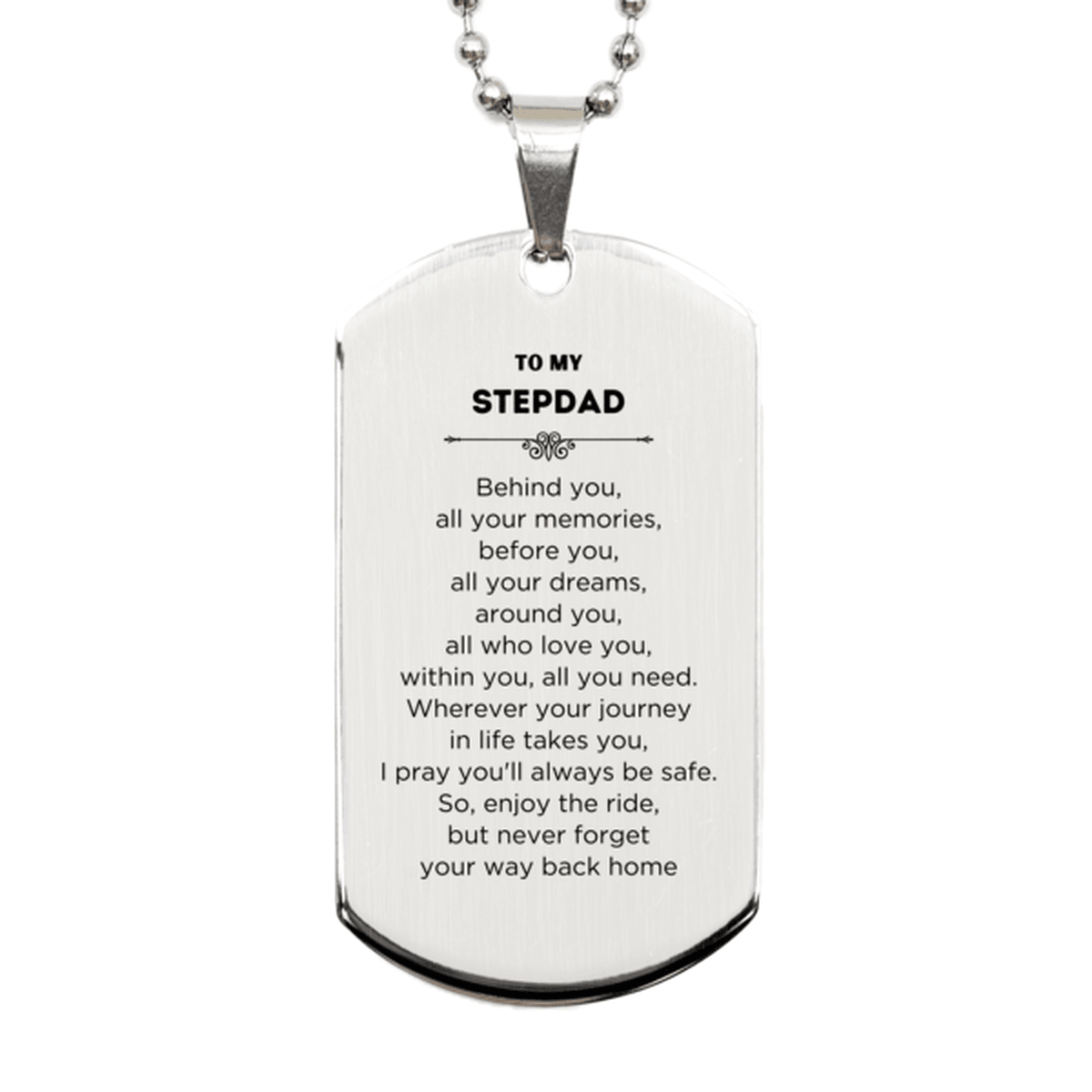 To My Stepdad Gifts, Inspirational Stepdad Silver Dog Tag, Sentimental Birthday Christmas Unique Gifts For Stepdad Behind you, all your memories, before you, all your dreams, around you, all who love you, within you, all you need - Mallard Moon Gift Shop