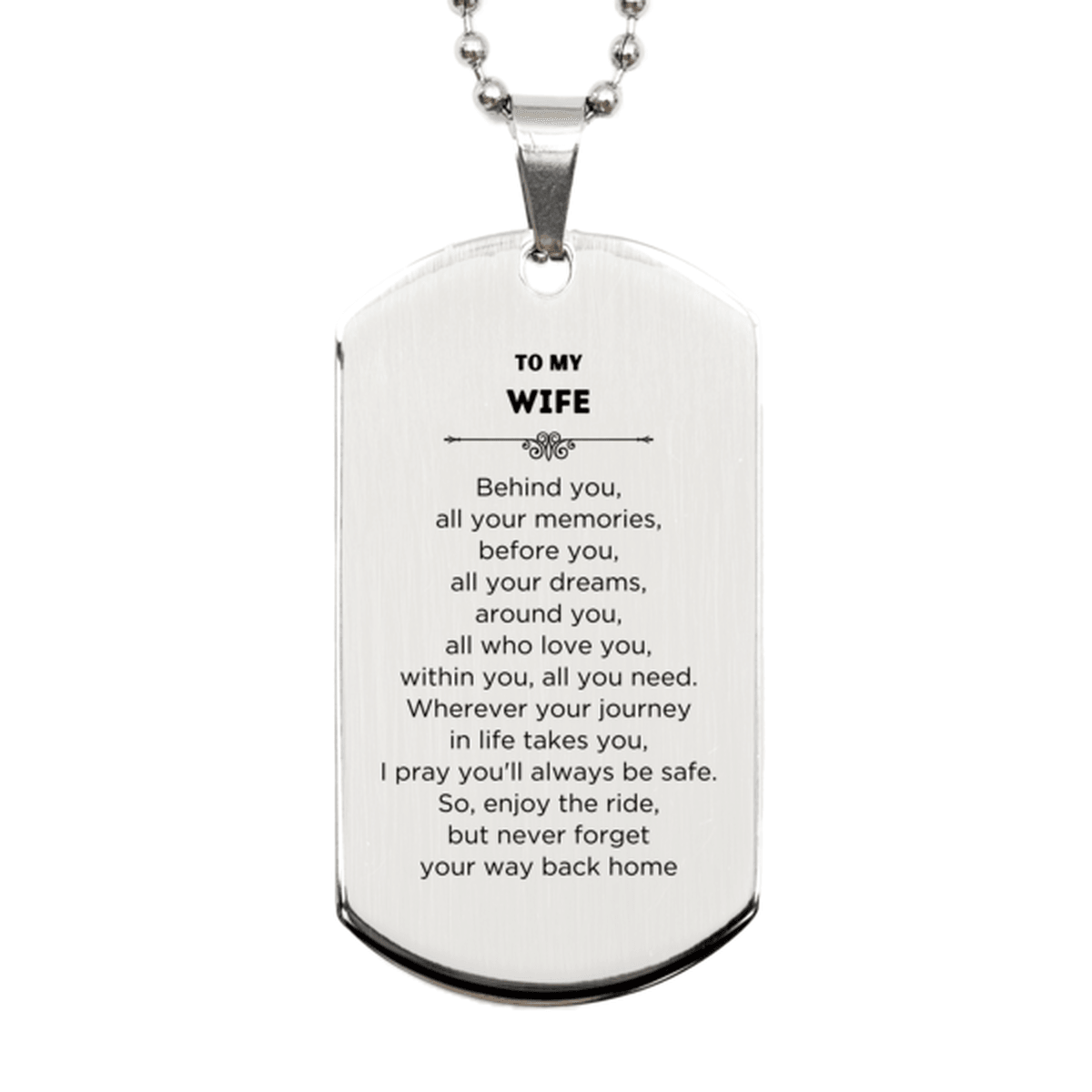 To My Wife Gifts, Inspirational Wife Silver Dog Tag, Sentimental Birthday Christmas Unique Gifts For Wife Behind you, all your memories, before you, all your dreams, around you, all who love you, within you, all you need - Mallard Moon Gift Shop
