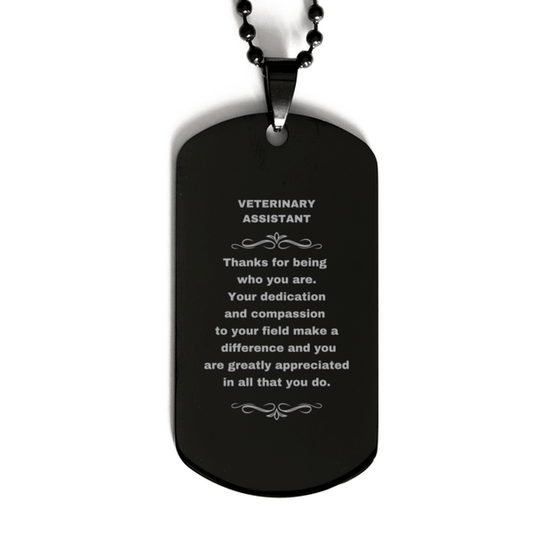 Veterinary Assistant Black Engraved Dog Tag Necklace - Thanks for being who you are - Birthday Christmas Jewelry Gifts Coworkers Colleague Boss - Mallard Moon Gift Shop