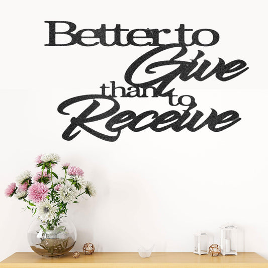 Better to Give Than Receive Quote Indoor Outdoor Steel Wall Sign - Mallard Moon Gift Shop