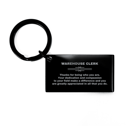 Warehouse Clerk Black Engraved Keychain - Thanks for being who you are - Birthday Christmas Jewelry Gifts Coworkers Colleague Boss - Mallard Moon Gift Shop
