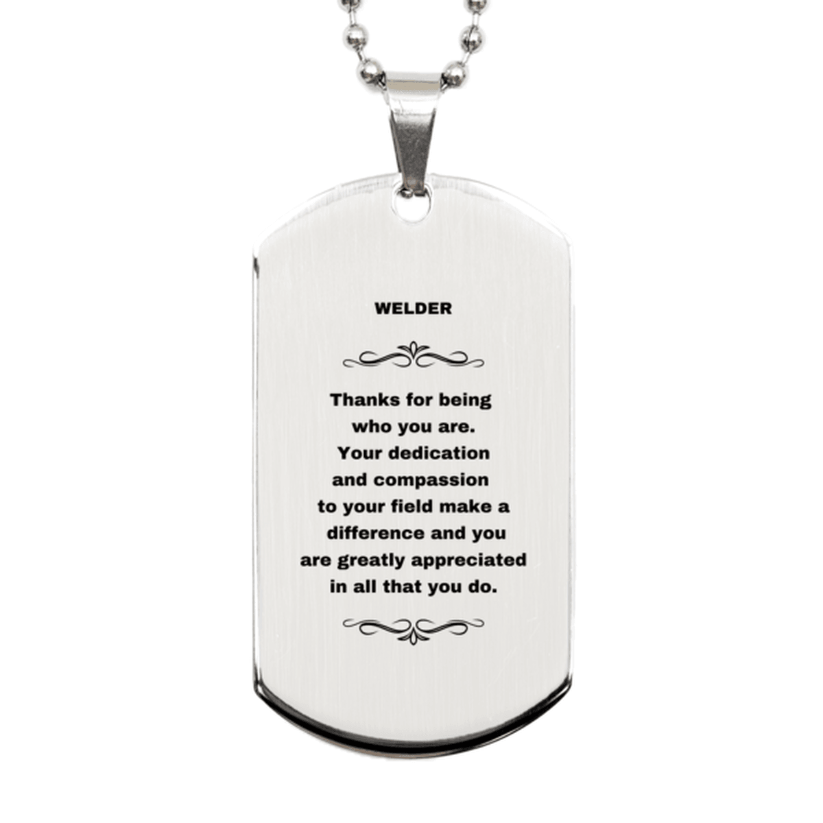 Welder Silver Engraved Dog Tag Necklace - Thanks for being who you are - Birthday Christmas Jewelry Gifts Coworkers Colleague Boss - Mallard Moon Gift Shop